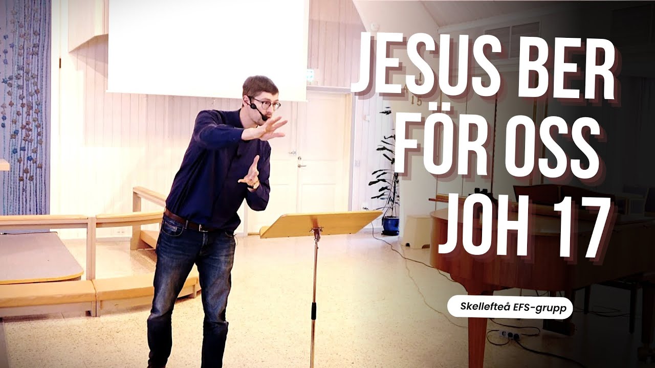 Jesus ber för oss - Predikan över Johannes 17