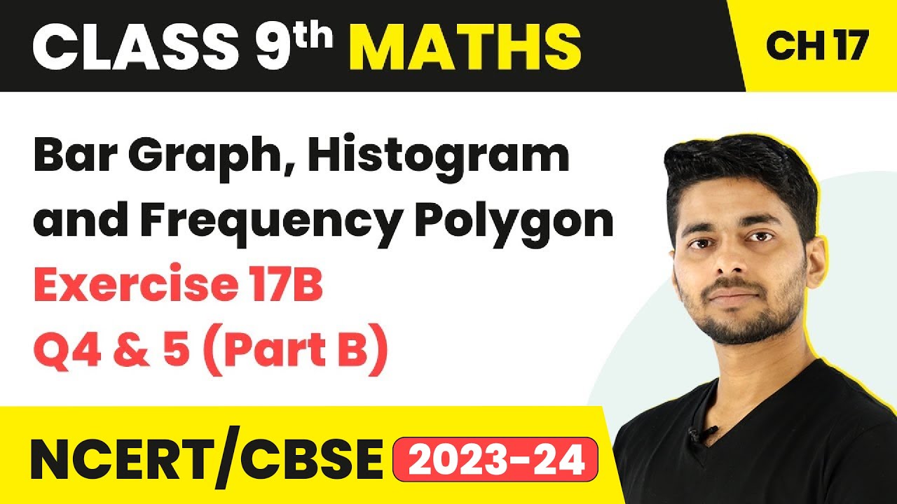 Exercise 17B Que 4 (Part B) & 5 - Bar Graph, Histogram and Frequency Polygon | Class 9 Maths Ch 17