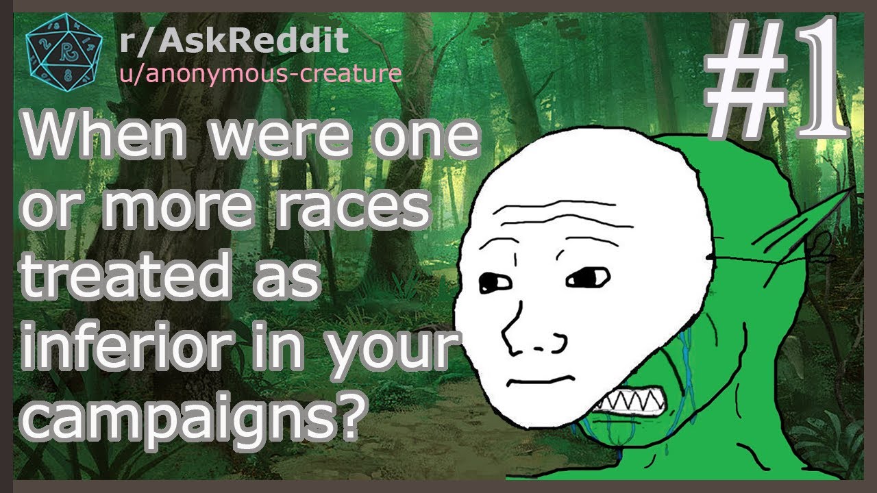 D&D Players, When were one or more races treated as inferior in your campaigns? #1