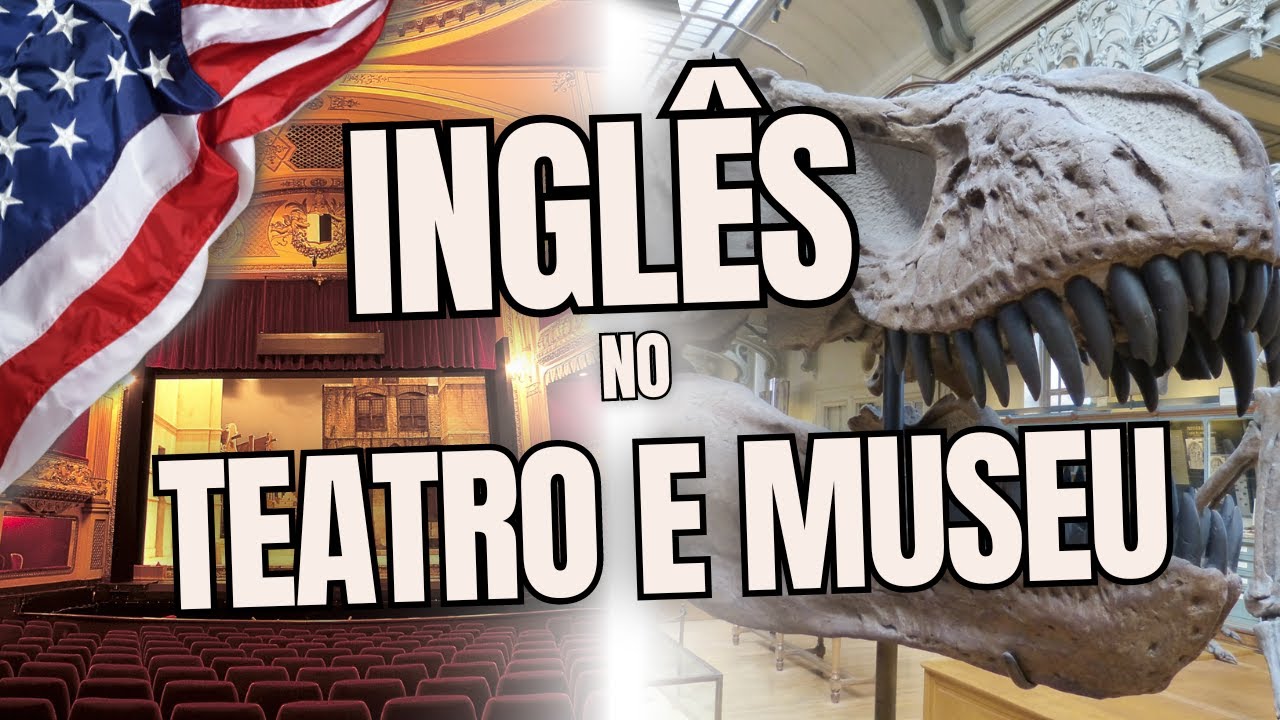 Aula 10 - Inglês no teatro e museu