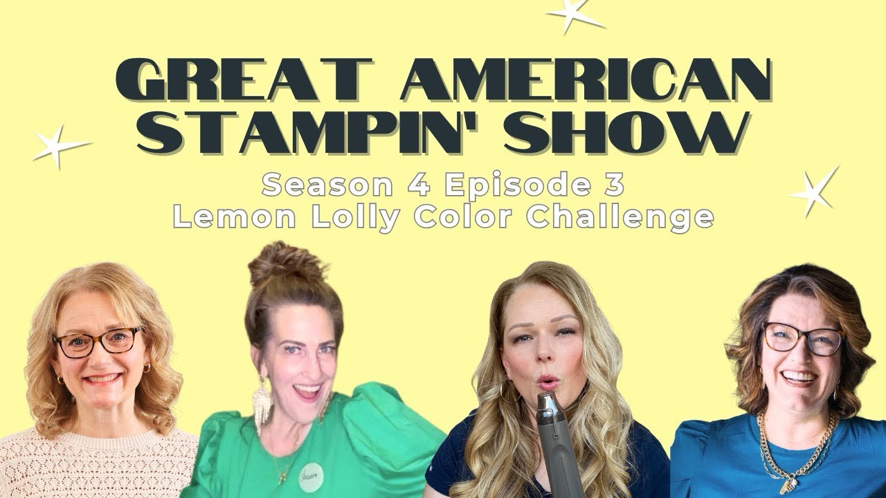 LEMON LOLLY Color Challenge - S4 Ep3 - The Great American Stampin’ Show!