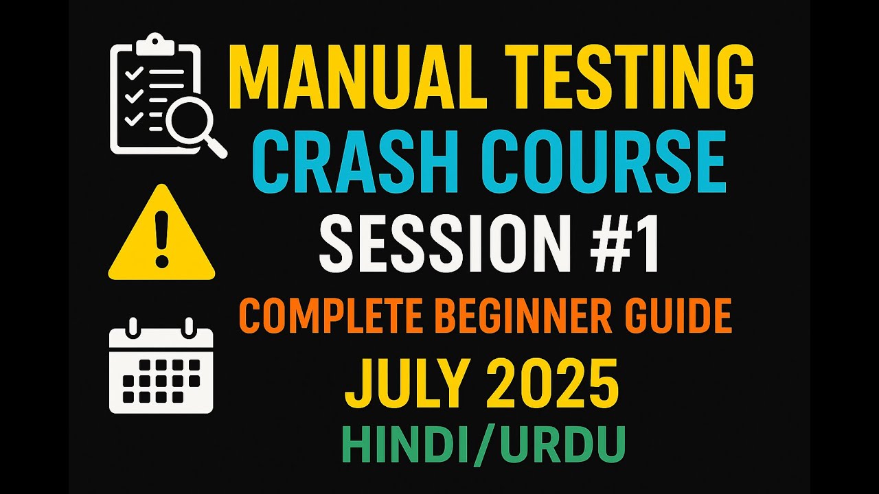 Manual Testing Crash Course Session #1 | Complete Beginner Guide | July 2025 | Hindi/Urdu