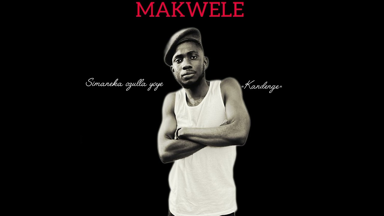 MAKWELE - Simaneka Ozulla Yoye Kandenge(RESPECT YOUR HUSTLE)