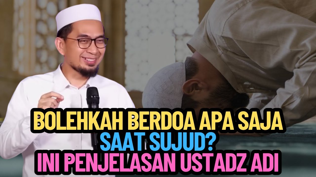 Bolehkah Berdoa Apa Saja Saat Sujud? Ini Penjelasan Ustadz Adi Hidayat!