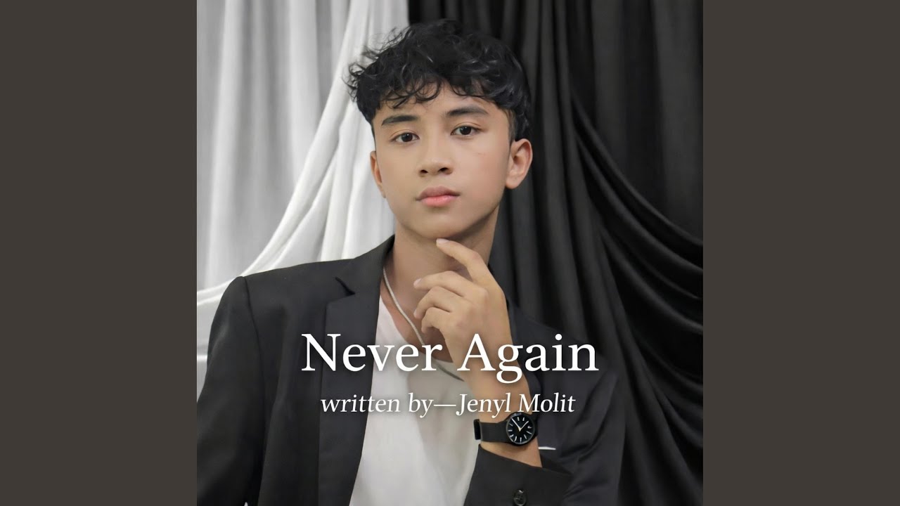 Never Again -written by Jenyl Molit