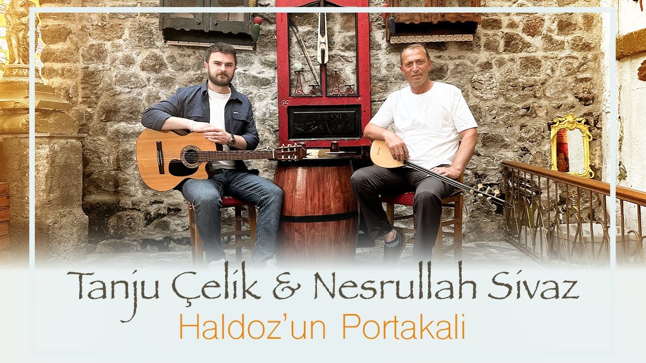 Tanju Çelik & Nasrullah Sivaz - Haldoz'un Portakalı