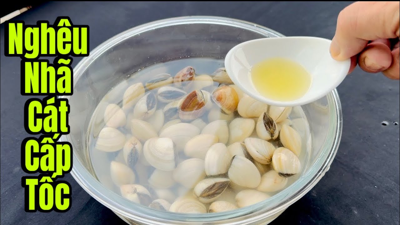 Đây Là Cách Ngâm Nghêu Nhã Cát Cấp Tốc Mà Lão Ngư Đã Dạy Nhờ Mẹo Nhỏ Này