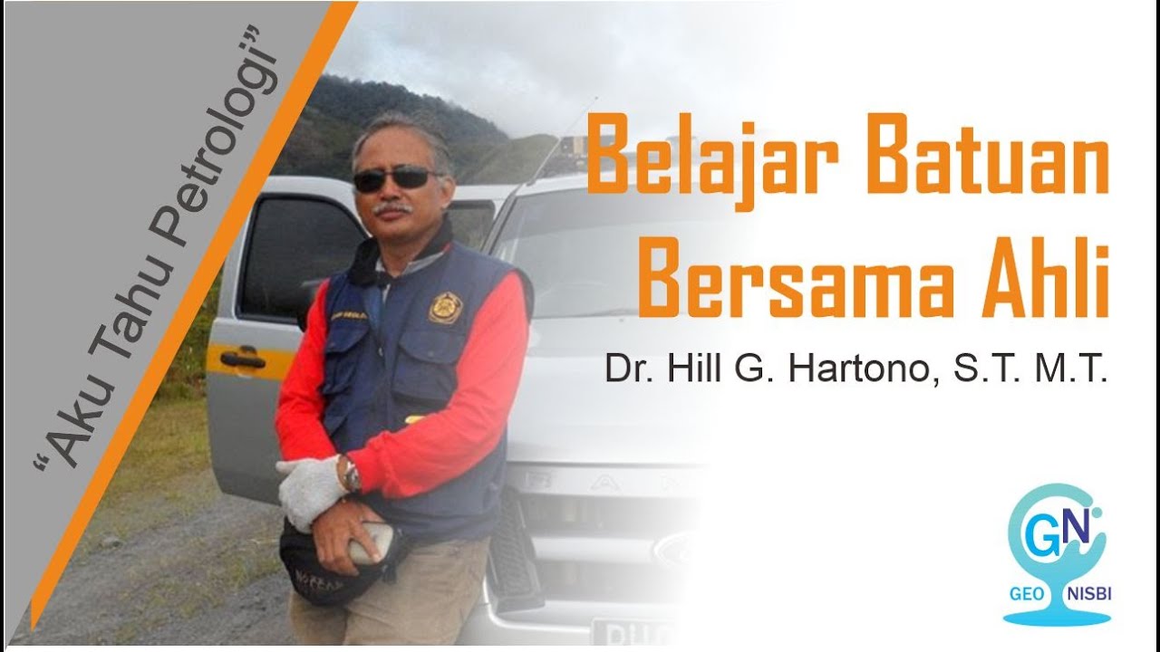 Belajar Petrologi Bersama Ahli | Dr. Hill G Hartono, S.T.,M.T.