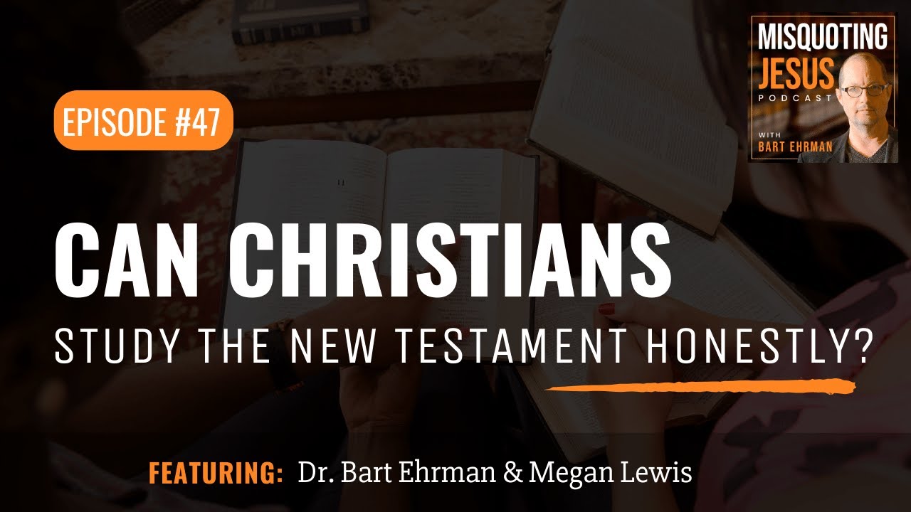 Can Christians Study the New Testament Honestly?