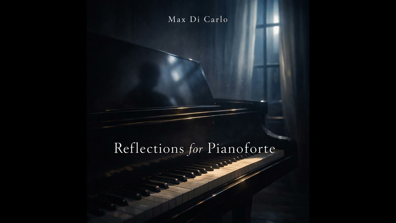 MAX DI CARLO: REFLECTIONS FOR PIANOFORTE
