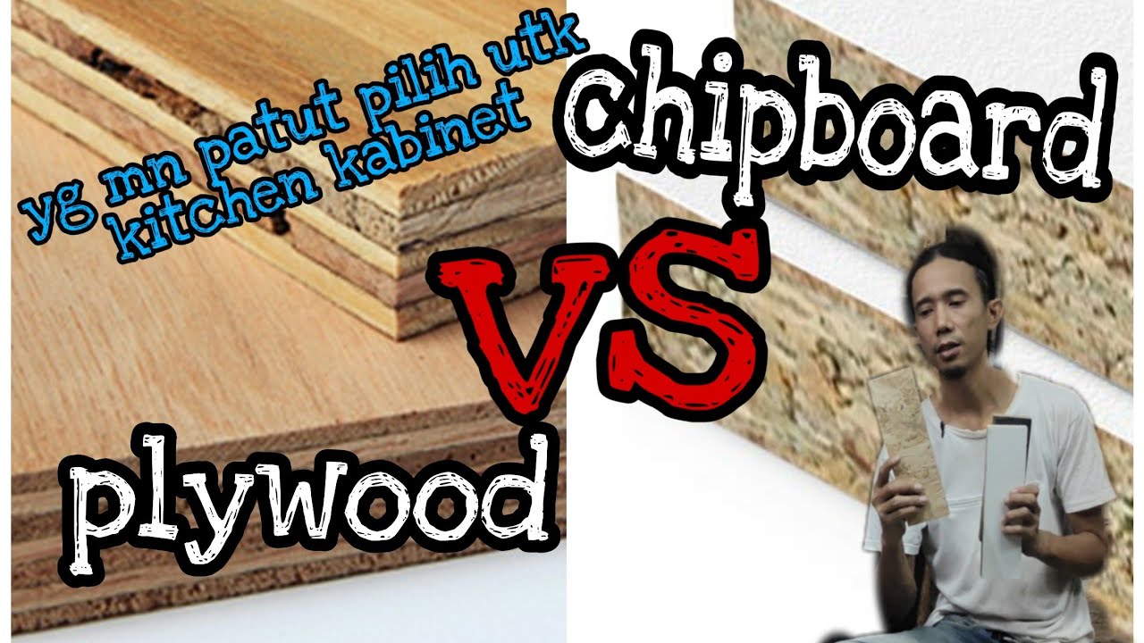 chipboard vs plywood kekurangan dan kelebihan utk buat kitchen cabinet bahasa melayu