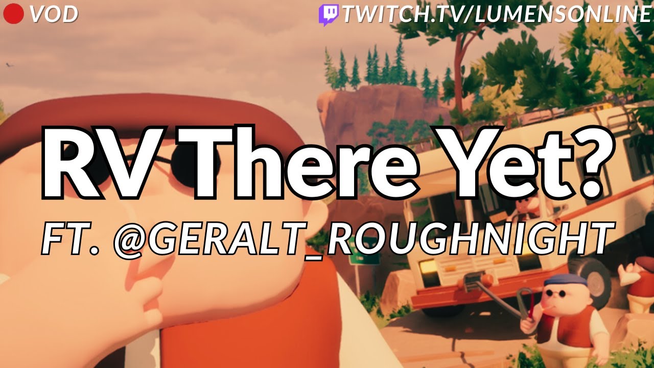 RV THERE YET? [DECOUVERTE 🟢] ft. @geraltroughnight6214  LES ROIS DU CAMPING CAR 🚐👑 (VOD Twitch)