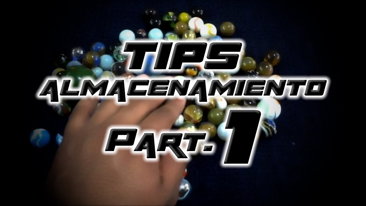¿Canicas rotas? - Tips de almacenamiento Part. 1