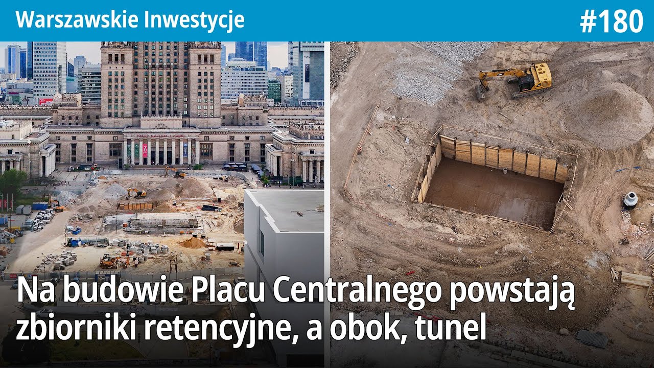 #180 Na budowie Placu Centralnego powstają zbiorniki retencyjne, a obok tunel…Warszawskie Inwestycje