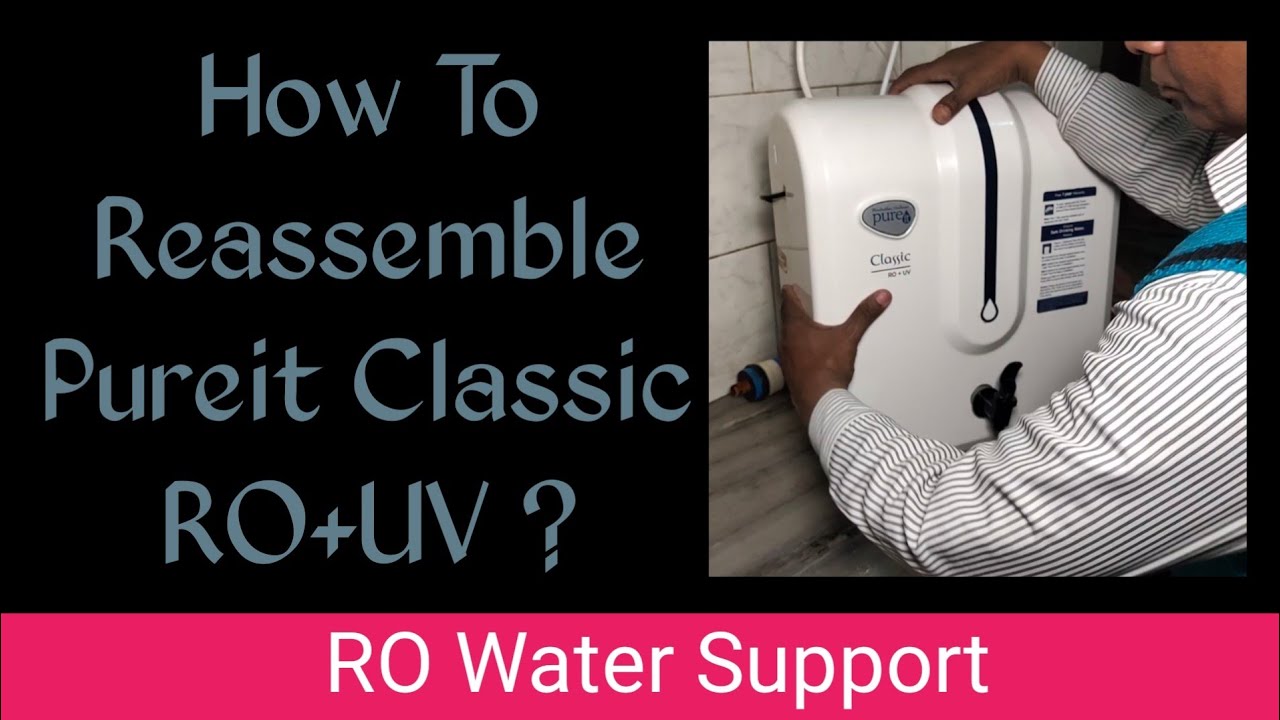 Pureit Classic RO+ UV | How To Reassemble Pureit Classic RO Water Purifier ? | RO Water Support |