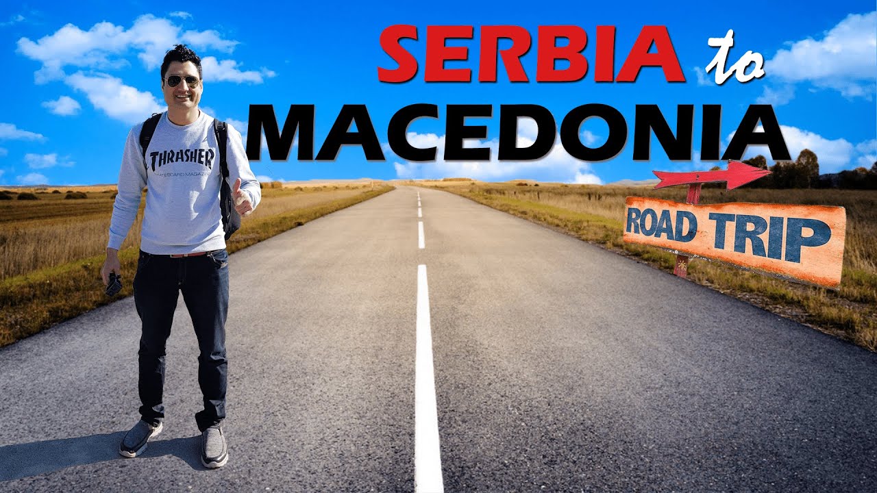 Belgrade to Skopje by Bus | Road Trip from Serbia to Macedonia