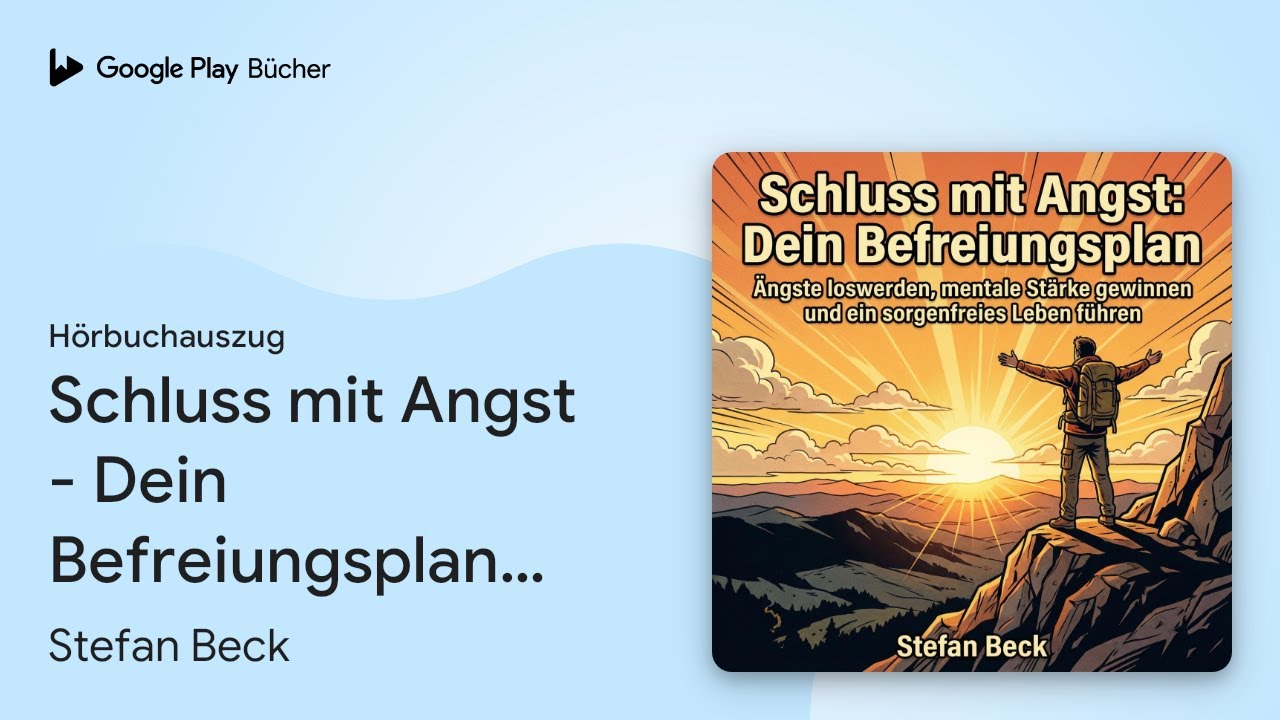 „Schluss mit Angst - Dein Befreiungsplan: Ängste…“ von Stefan Beck · Hörbuchauszug