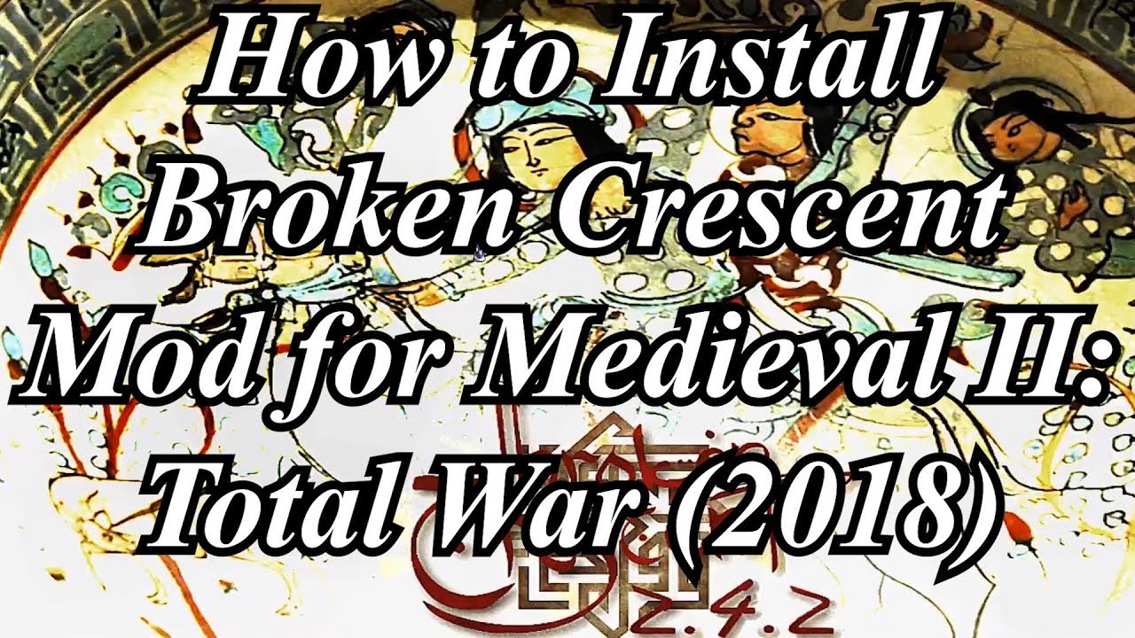 How to Install Broken Crescent (2018) | Medieval II: Total War