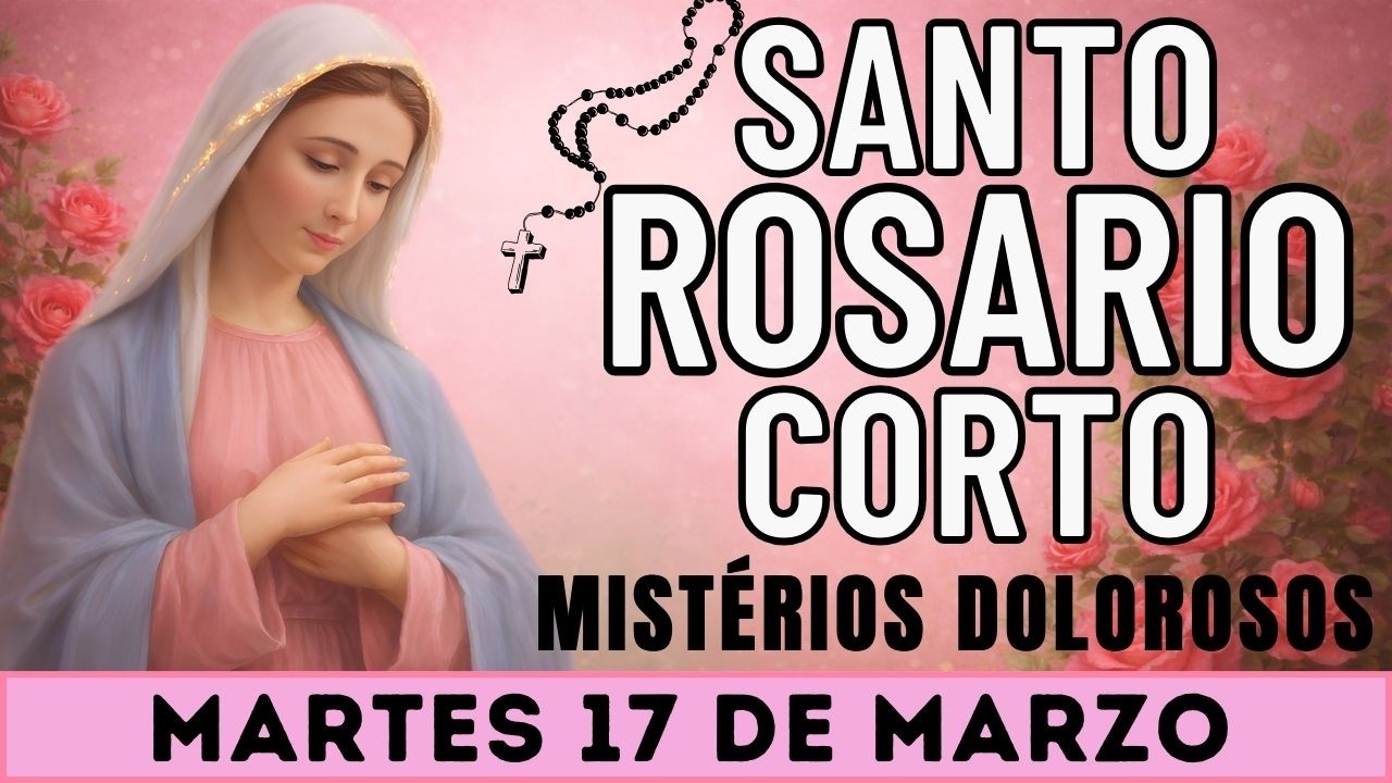 Santo Rosario Corto de hoy Martes 17 de Marzo | Misterios Dolorosos | Rosario a la Virgen María🌹