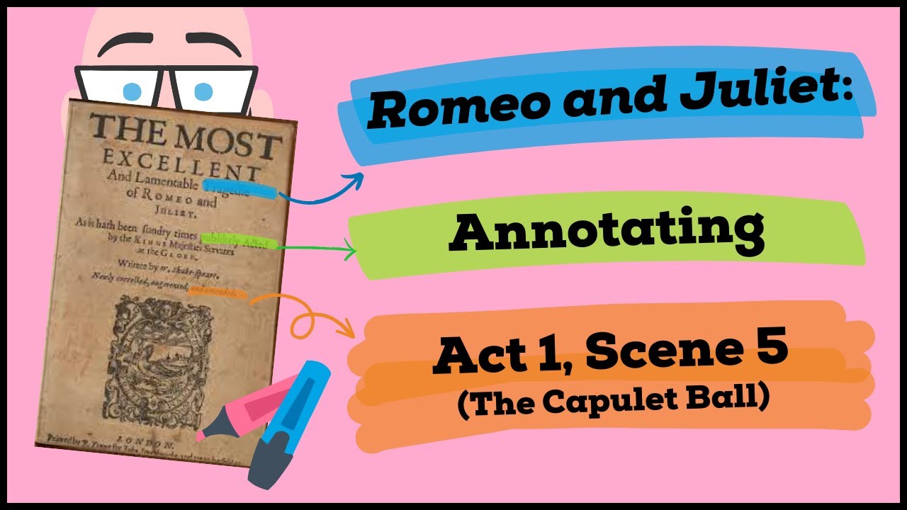 Romeo and Juliet: Annotating Act 1, Scene 5 (The Capulet Ball)!