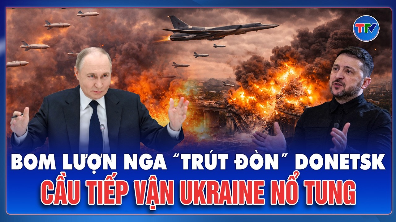 Thời sự Quốc tế tối 24/2: Bom lượn Nga “trút đòn” xuống Donetsk, cầu tiếp vận của Ukraine nổ tung
