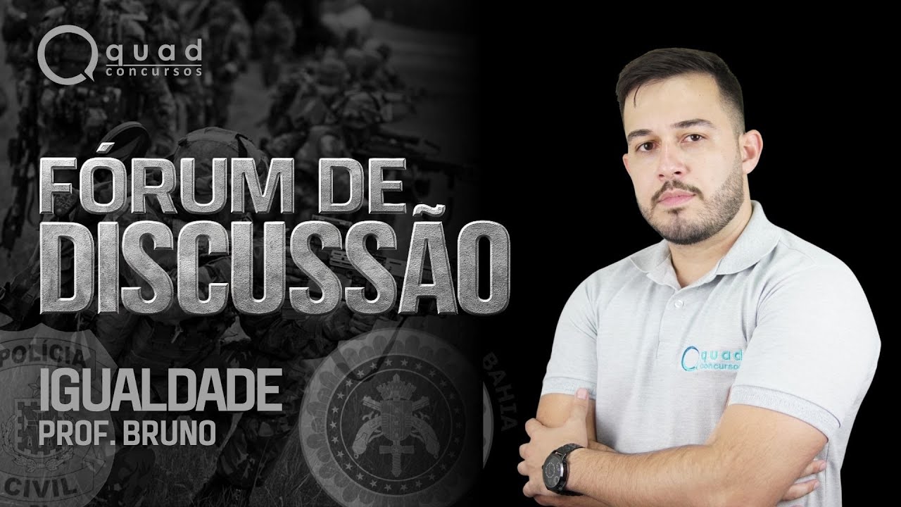 Fórum de Discussão (27/01) - Igualdade - Professor: Bruno