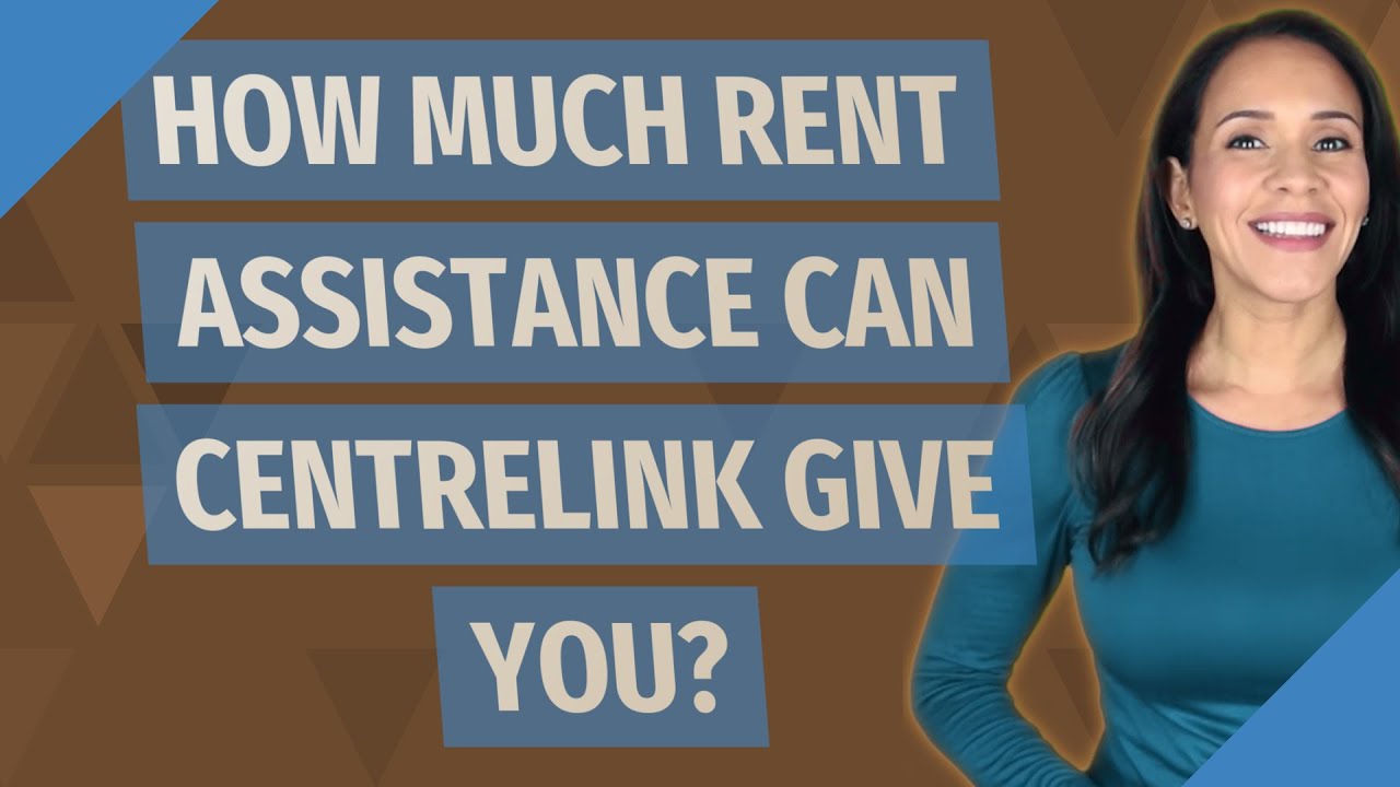 How much rent assistance can Centrelink give you?