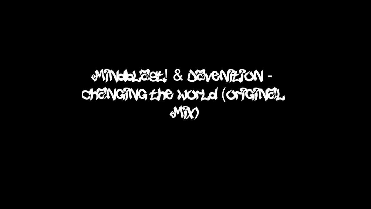 Mindblast! & Davenition - Changing The World (Original Mix)