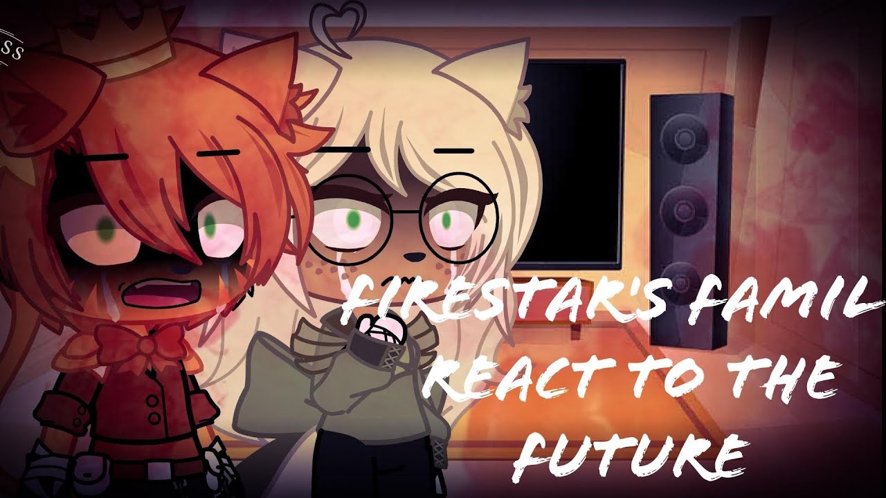 //FireStar's Famliy Reacts To The Future!//Part 1/1//(Warriors) Gacha//