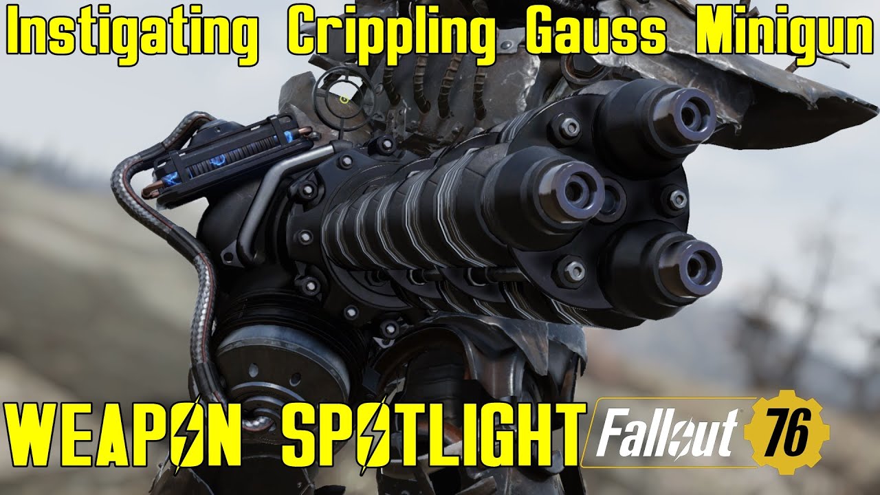 Fallout 76: Weapon Spotlights: Instigating Crippling Gauss Minigun