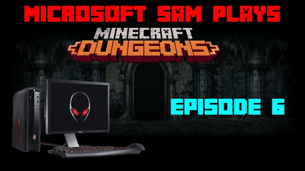 Microsoft Sam Plays Minecraft Dungeons Episode 6