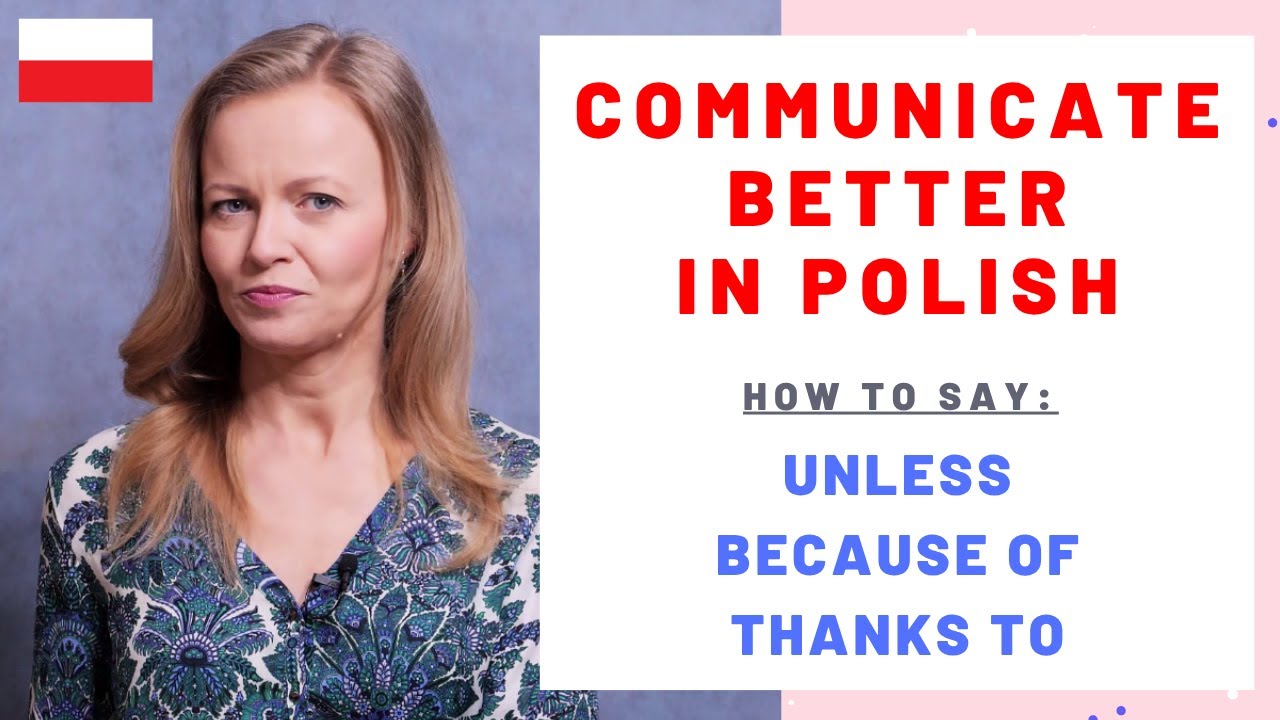 How to say in Polish: unless, because of, thanks to