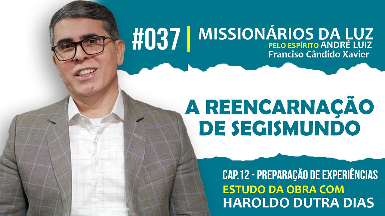 A REENCARNAÇÃO DE SEGISMUNDO  - CAP.12 MISSIONÁRIOS DA LUZ