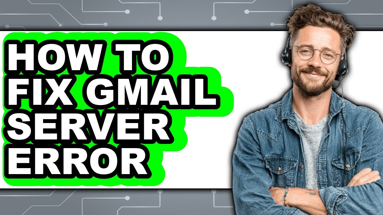 How to Fix Gmail Server Error (full Guide)