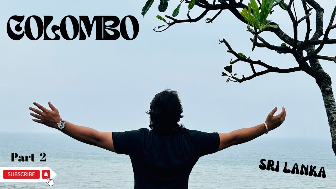 India to Colombo | Sri Lanka | Travel Vlog | Part - 2
