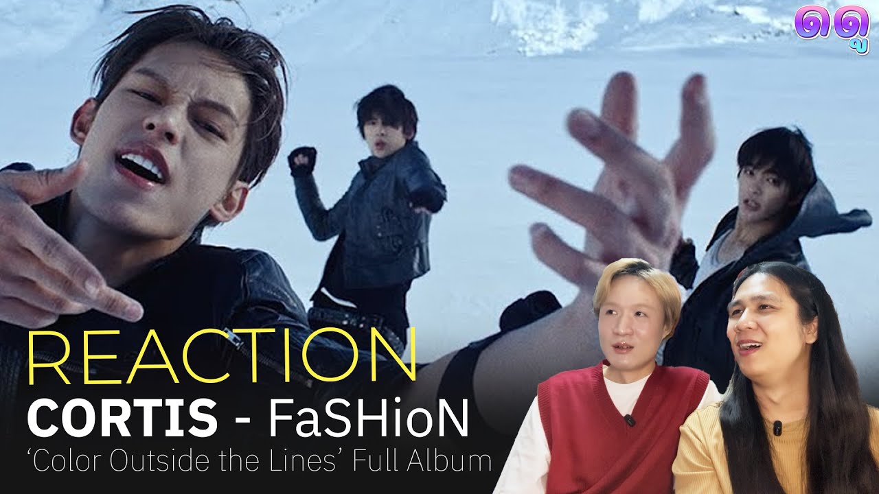 Reaction CORTIS 'FaSHioN' + ฟังทั้งบั้ม 'Color Outside the Lines' | ดดูรีแอค