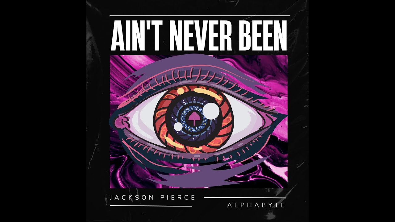 Jackson Pierce x Alphabyte | Ain't Never Been [Prod by White Ravxn] [Official Lyric Music Video]