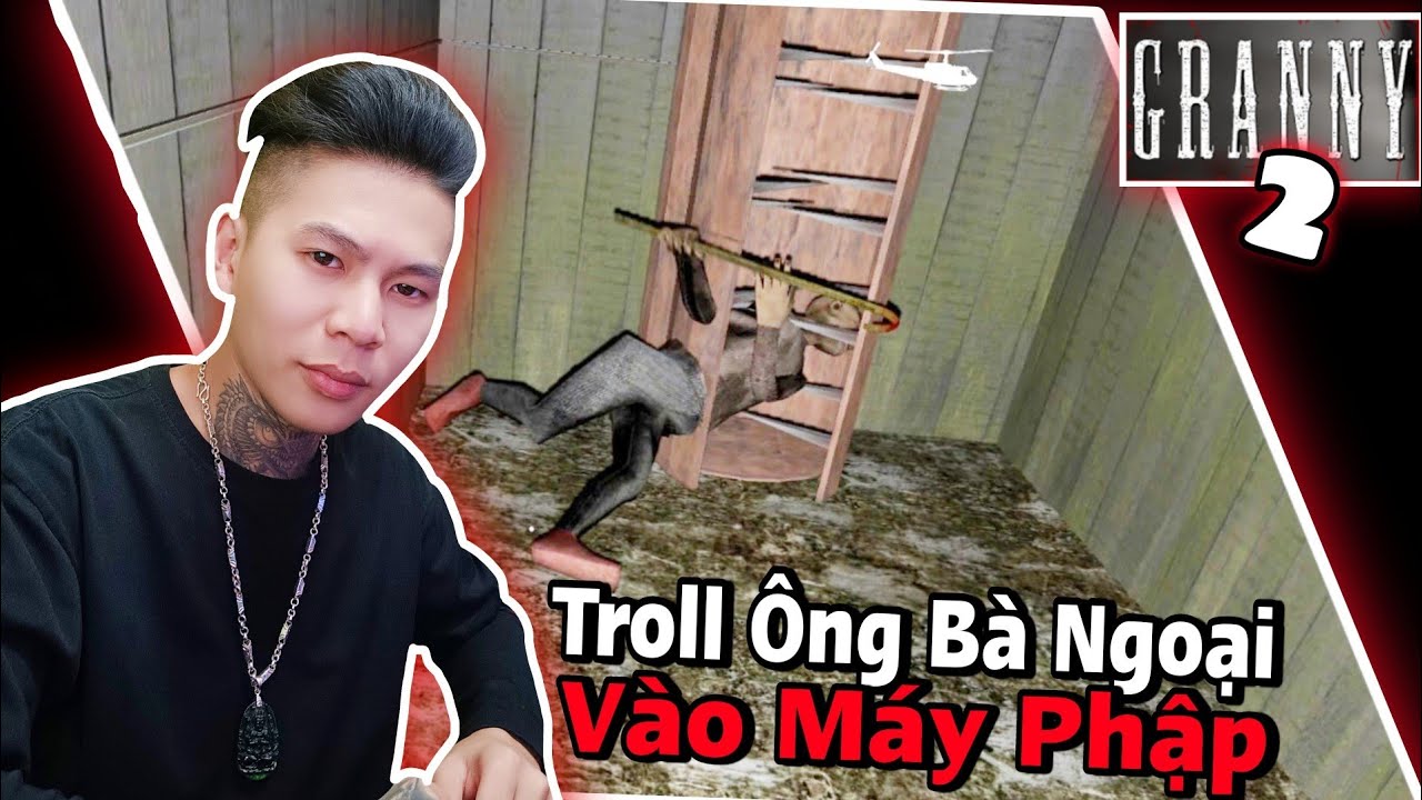 (Granny 2) Đứa Cháu Hiếu Thảo , Troll Ông Bà Ngoại Ma Ngã Vào Máy Phập.