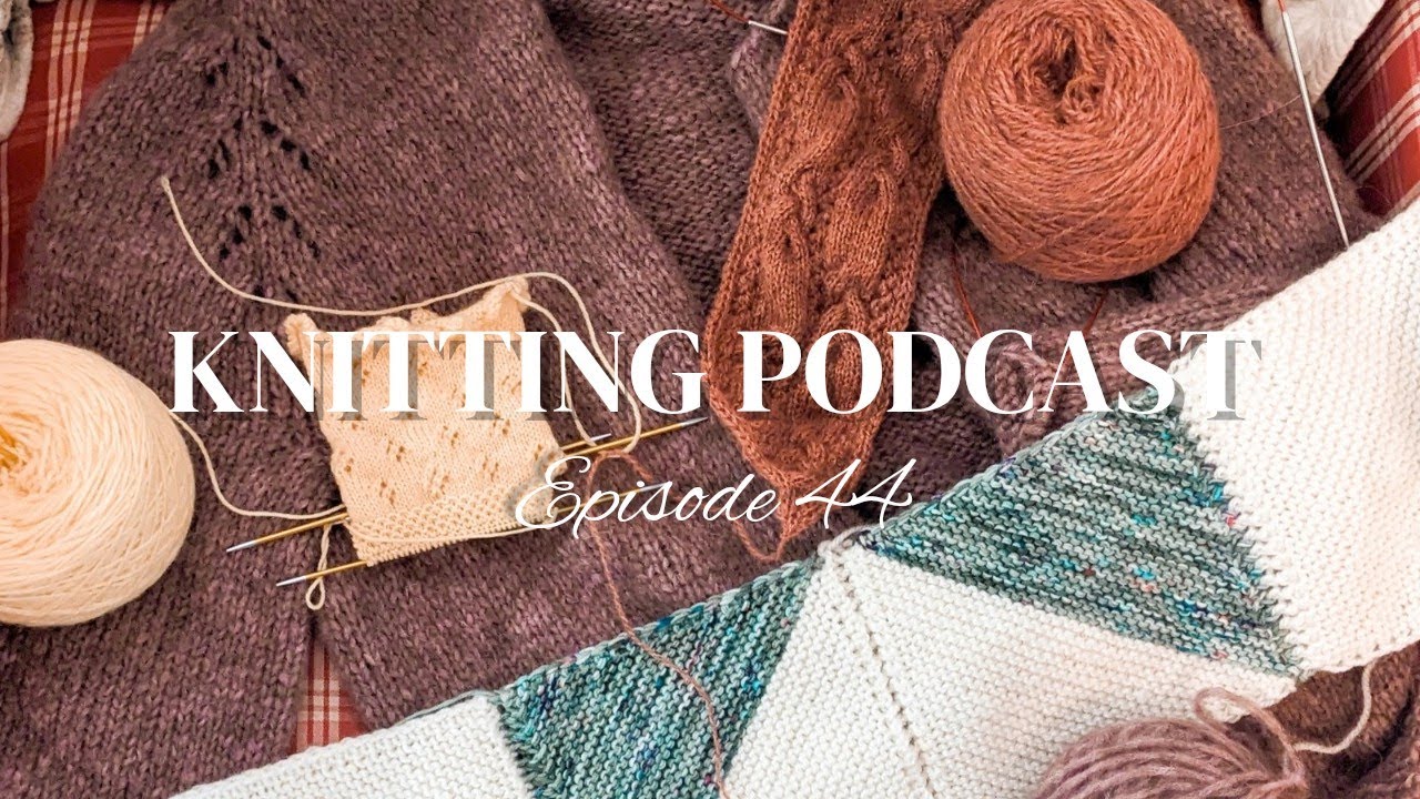 Knitting podcast Ep 44- already looking forward to Fall, a little sewing & a health update! 