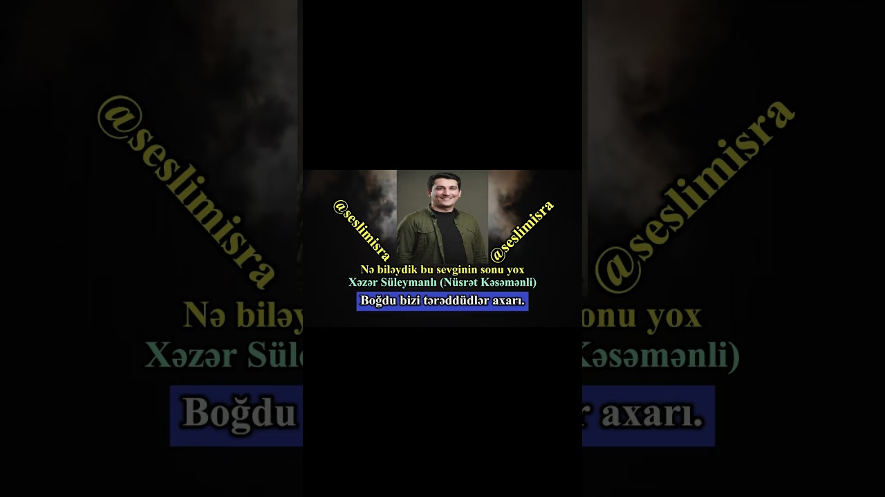 Nə biləydik bu sevginin sonu yox(#6) - Xəzər S&uuml;leymanlı (N&uuml;srət Kəsəmənli)