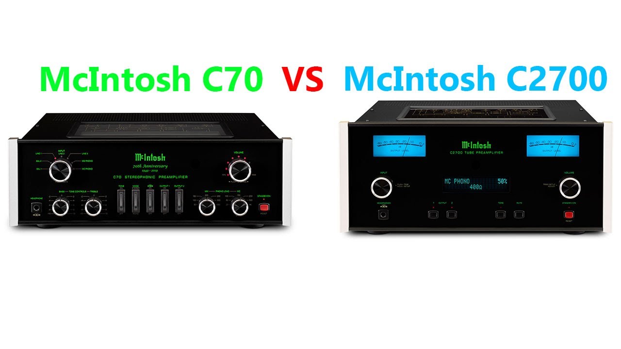 McIntosh C70 vs C2700 tube preamps. Which is better?