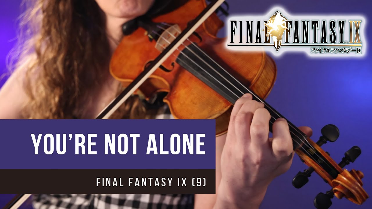 You're Not Alone - Final Fantasy IX [Melancholy Violin Cover]
