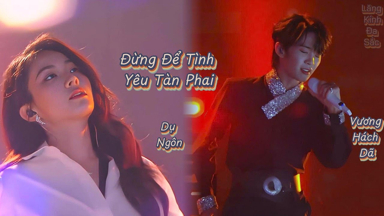 [Vietsub + Pinyin] Đừng Để Tình Yêu Tàn Phai - Vương Hách Dã, Dụ Ngôn (Live) || 别让爱凋落 - 王赫野 & 喻言