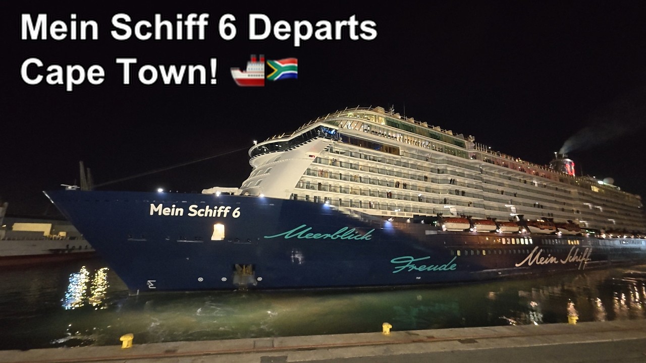 🚢 Mein Schiff 6 Departs Cape Town! Journey to Germany via Italy Begins 🇿🇦🇮🇹🇩🇪