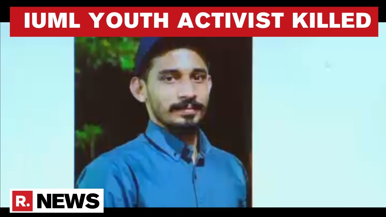 IUML Youth Activist Killed In Post-Poll Clashes With CPI(M) Workers In Kerala's Kannur