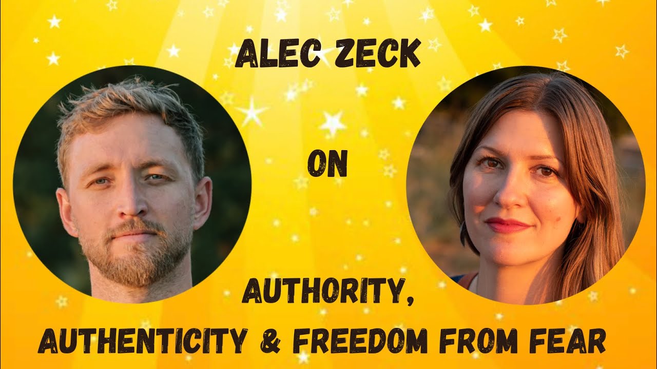 Authority, authenticity, and freedom from fear, with Alec Zeck