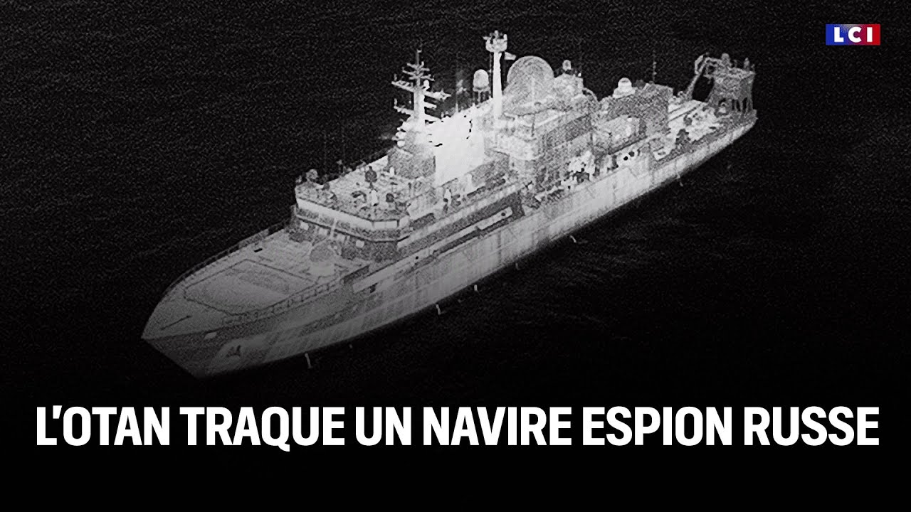 L'OTAN traque un navire espion russe｜LCI