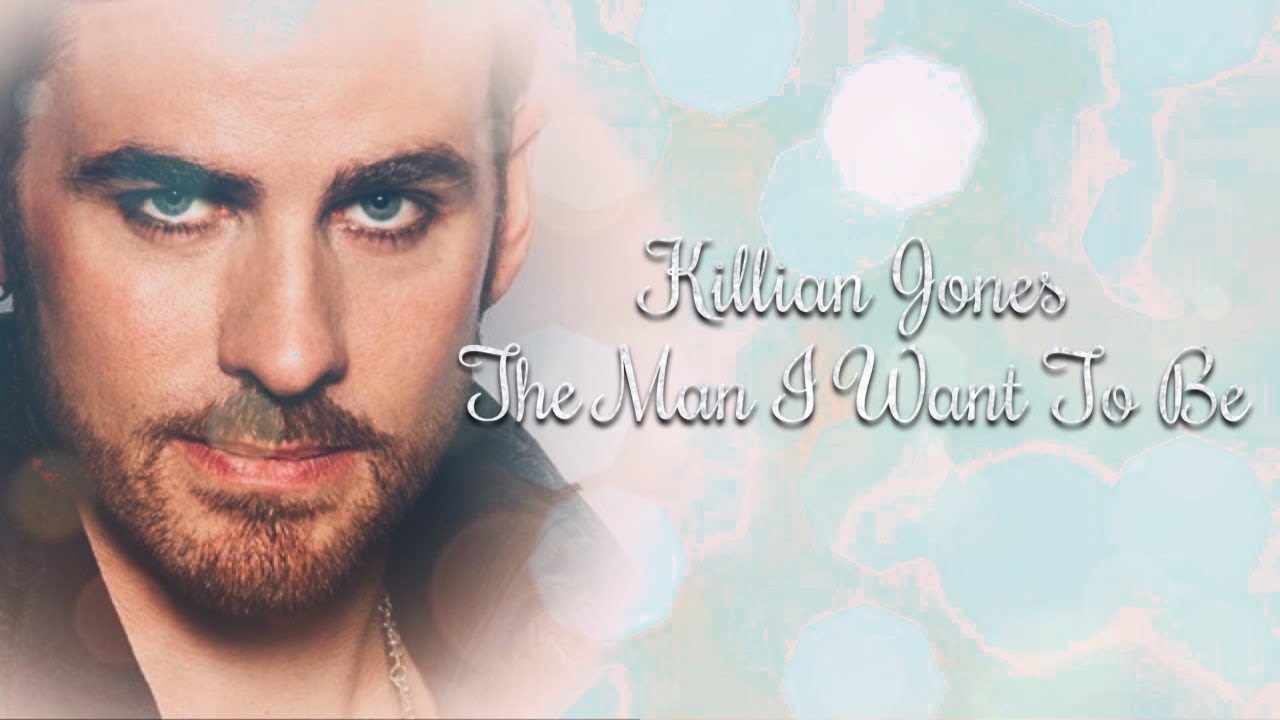 Killian Jones - The Man I Want To Be