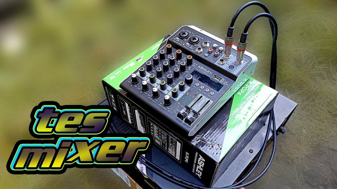 tes suara dari mixer ashley k pop4 pakai power 150 watt part 2