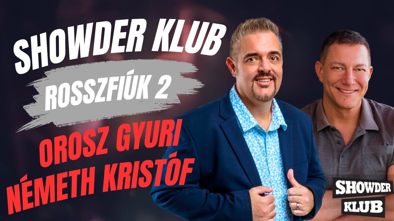 Rosszfiúk a Showder Klubban - Második rész - Orosz Gyuri és Németh Kristóf
